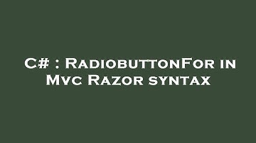 C# : RadiobuttonFor in Mvc Razor syntax