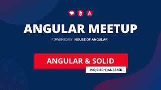 ,,Angular & SOLID" - Wojtek Janaszek | Angular Warsaw #35 | Angular Meetup 2021