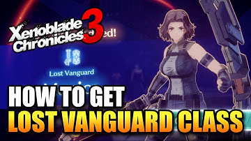 Xenoblade Chronicles 3 - How To Get Lost Vanguard Class / Monica Hero