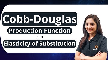 Cobb Douglas Production Function And Elasticity of Substitution | Ecoholics