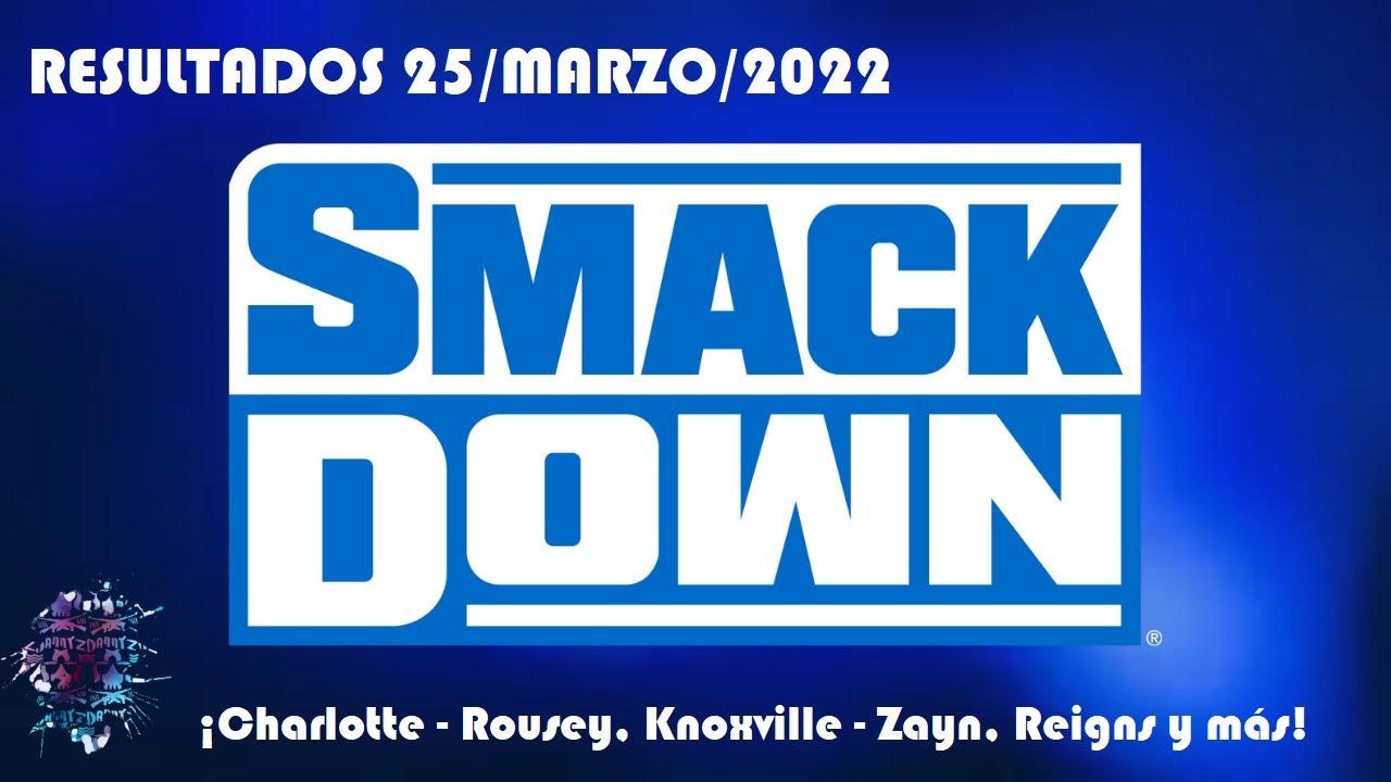 Resultados de WWE SmackDown 25/Marzo/2022 (¡Charlotte – Rousey, Knoxville – Zayn, Reigns y más!)