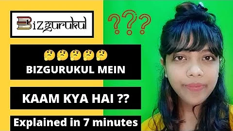 Bizgurukul mein KAAM KYA HAI ? Explained in 7 minu...