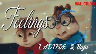 LADIPOE - Feeling Ft. Buju (Chipmunks Version)
