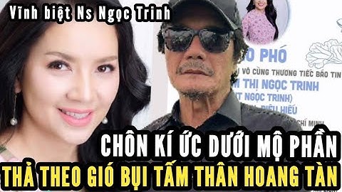 Xúc động, NSUT Ngọc Trinh về đất mẹ, mấy ngày tang lễ đêm nào trời cũng mưa