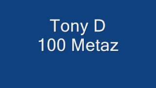 Tony D 100 Metaz (Full Track)