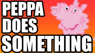 Peppa Does Something