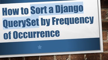 How to Sort a Django QuerySet by Frequency of Occurrence