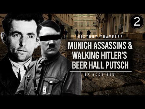 Munich Assassins x Walking Hitler's Beer Hall Putsch | History Traveler Episode 265