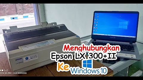 Tutorial instal driver EpsonLX 300  ii 2 atau LX-310  on  windows 10 11