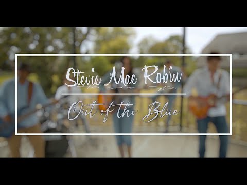 Stevie Mae Robin - 'Out of the Blue' (Official Video)