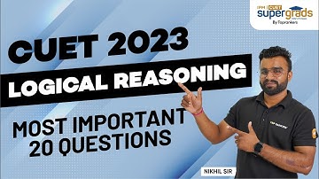 CUET 2023 Logical Reasoning | 20 Most Important Questions from Logical Reasoning | CUET 2023 Exam
