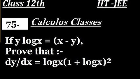 If y logx = (x - y), Prove that dy/dx = logx(1 + logx)²