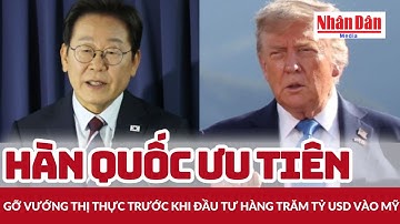 Hàn Quốc ưu tiên gỡ vướng thị thực trước khi đầu tư hàng trăm tỷ USD vào Mỹ | Báo Nhân Dân