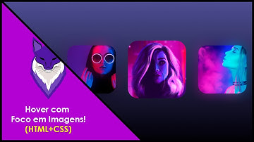 Criando Efeito Hover com Foco em Imagens no CSS | Efeitos Hover em Imagens no CSS