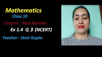 Class 10 Maths NCERT| Chapter 1 Real Numbers| Exercise 1.4 Q3|