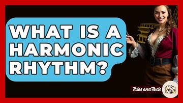 What Is A Harmonic Rhythm? - Tales And Texts
