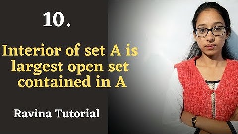 10. Interior of a Set A is Largest open set contained in A || Metric Space ||Ravina Tutorial|| Hindi