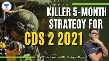 KILLER 5-month Strategy for UPSC CDS 2 2021 | Strategy for CDS 2 2021 | Ex-Indian Army Sanjay Kumar