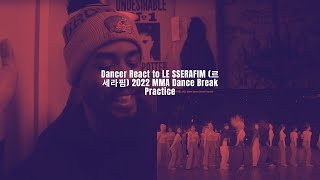Dancer React to LE SSERAFIM (르세라핌) 2022 MMA Dance Break Practice