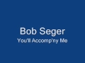 Bob Seger-You&#39;ll Accomp&#39;ny Me