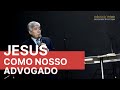 JESUS COMO NOSSO ADVOGADO - Hernandes Dias Lopes