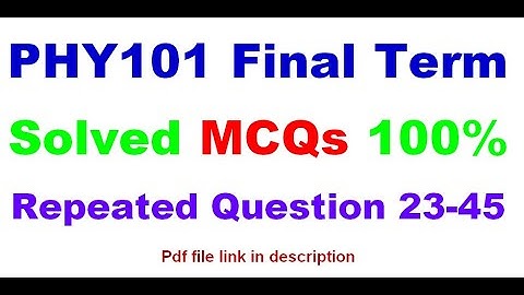 PHY 101 Final Term Preparation Fall 2022 | PHY 101 Final Term Solved MCQs Most Repeated Question VU