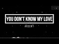 You don&#39;t know my love (Lyrics)| Akcent |feat. Xonia