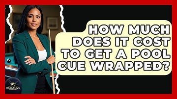 How Much Does It Cost To Get A Pool Cue Wrapped? - Billiards Hustlers
