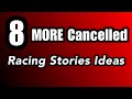 8 MORE Cancelled Racing Stories Ideas