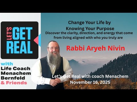 Change Your Life by Knowing Your Purpose, Discover the clarity, direction, Rabbi Aryeh Nivin #250