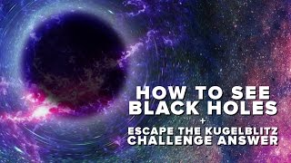 How to See Black Holes + Kugelblitz Challenge Answer | Space Time | PBS Digital Studios