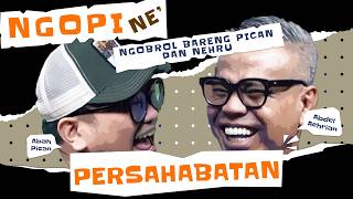 NGOPI - PERSAHABATAN AWWE & PICAN