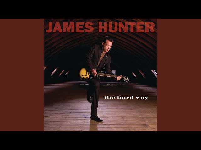 James Hunter - Ain't Goin' Nowhere