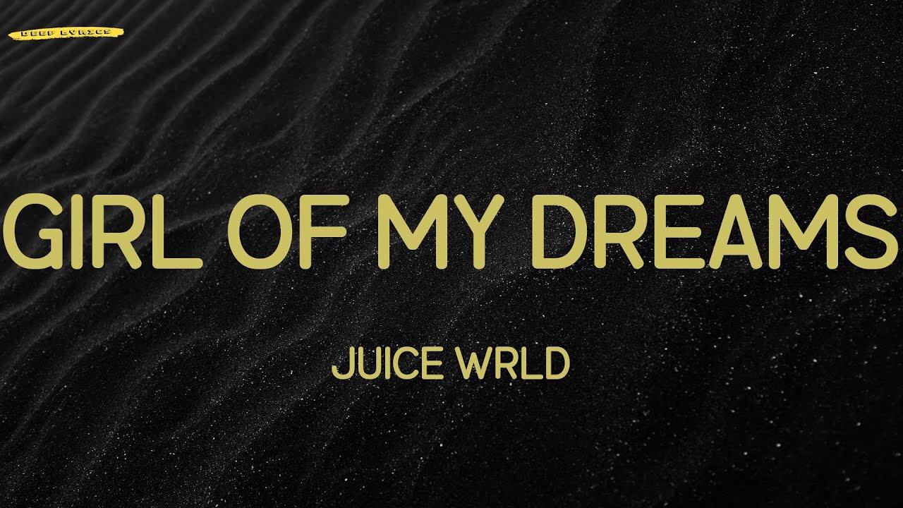 Girl Of My Dreams (Lyrics) Juice WRLD YouTube