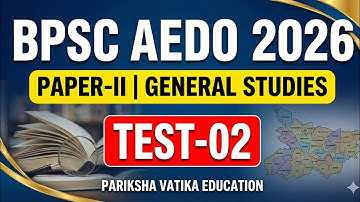 BPSC AEDO PRACTICE SET : General Studies | TEST-02 | BPSC AEDO S30 TEST SERIES