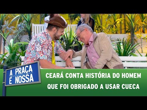 Ceará conta história do homem que foi obrigado a usar cueca | A Praça É Nossa (22/06/17)
