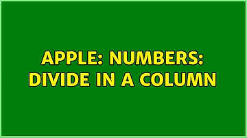Apple: Numbers: divide in a column