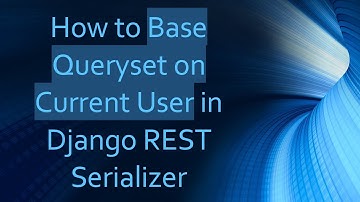 How to Base Queryset on Current User in Django REST Serializer