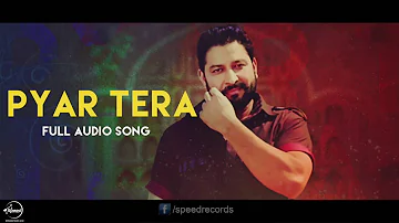 Pyar Tera (Full Audio Song) | Gary Hothi | Punjabi Song Collection | Speed Records