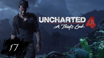 Uncharted 4: A Thief’s End  (Playthrough Part 17 Join Me in Paradise)
