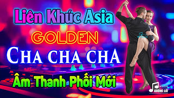 LK Asia Golden Cha Cha Cha Âm Thanh Phối Mới Cực Hay - Cha Cha Cha Boney M, Modern Talking 7X 8X 9X