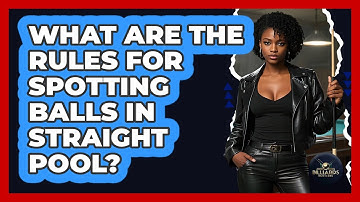 What Are The Rules For Spotting Balls In Straight Pool? - Billiards Hustlers