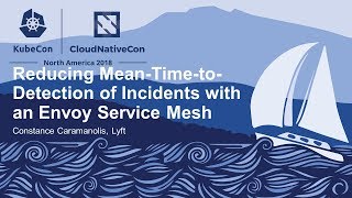 Reducing Mean-Time-to-Detection of Incidents with an Envoy Service Mesh - Constance Caramanolis