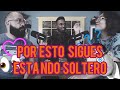 POR ESTO SIGUES SOLTERO | Revequenda