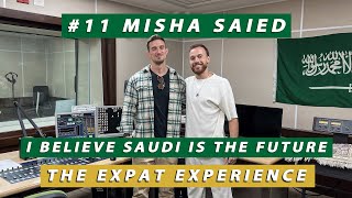 #11 - I truly believe Saudi is the future - Misha Saied, Jeddah, Saudi Arabia