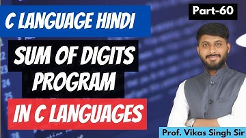 60. Sum of Digits Program in C Language | Tutorial and Code Example by Vikas Singh sir