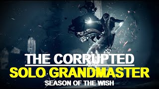 Solo Grandmaster (Hunter) - The Corrupted | Season of the Wish by SinisterDark 98 views 5 months ago 43 minutes