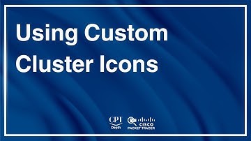 Packet Tracer: Using Custom Cluster Icons