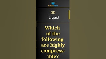 Which of the following are highly compressible?