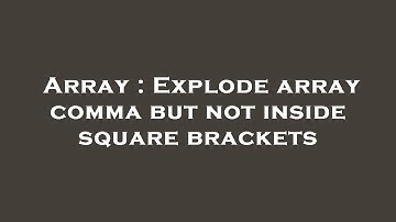 Array : Explode array comma but not inside square brackets
